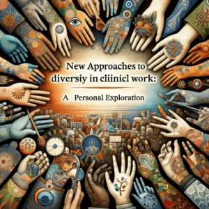New Approaches to Diversity in Clinical Work: A Personal Exploration